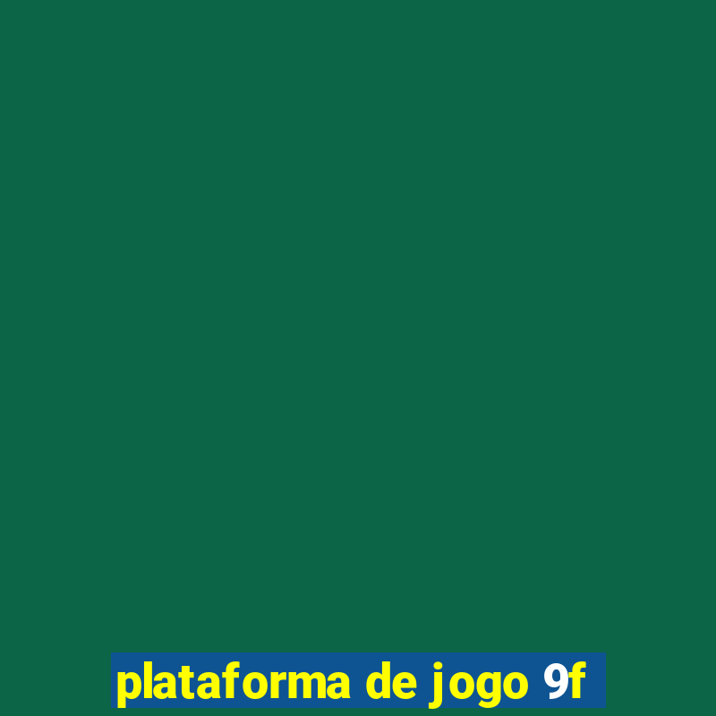 plataforma de jogo 9f