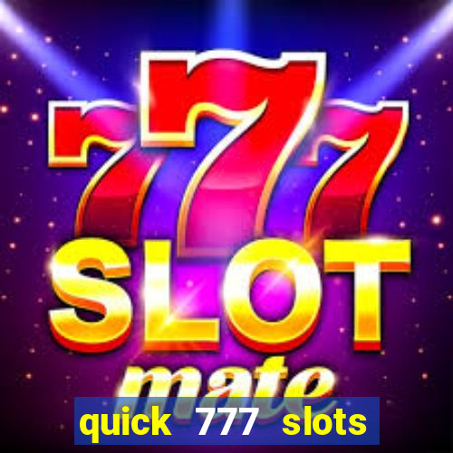 quick 777 slots paga mesmo