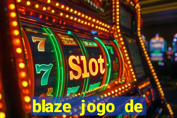 blaze jogo de aposta para ganhar dinheiro