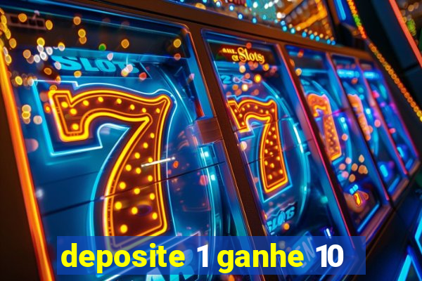 deposite 1 ganhe 10