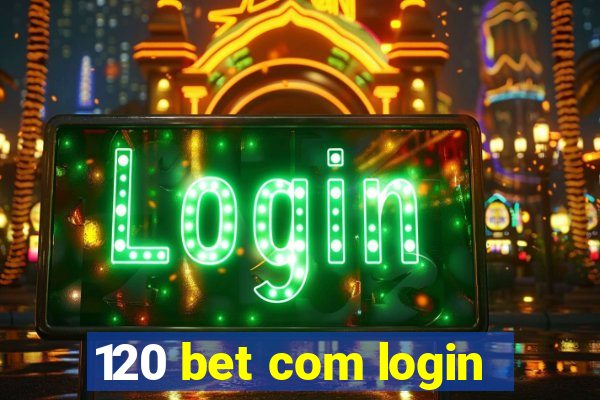 120 bet com login