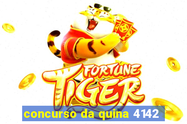 concurso da quina 4142