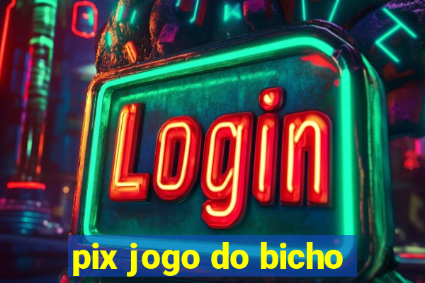 pix jogo do bicho