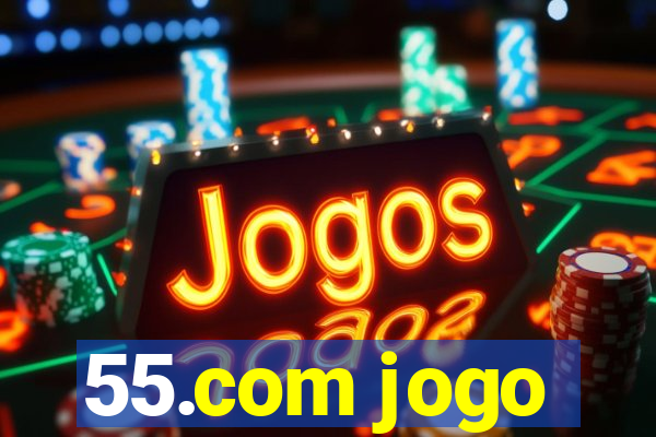 55.com jogo