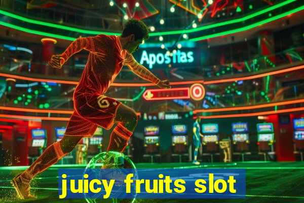 juicy fruits slot