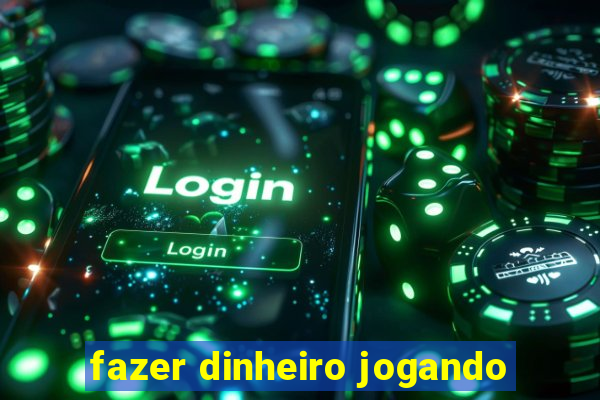 fazer dinheiro jogando