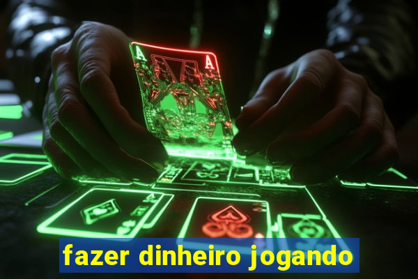 fazer dinheiro jogando