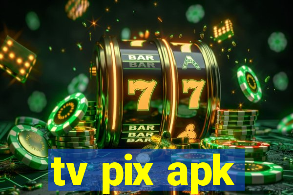 tv pix apk