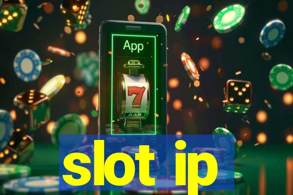 slot ip