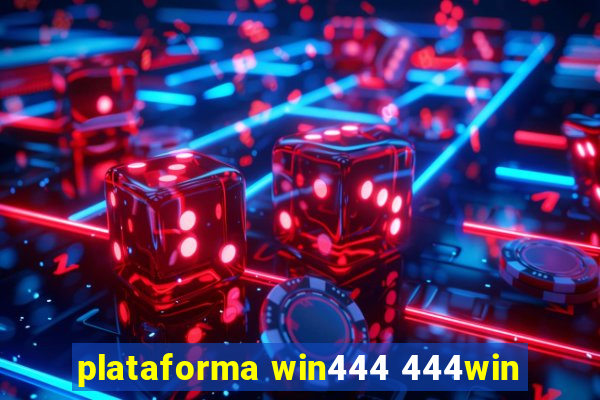 plataforma win444 444win