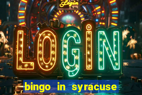 bingo in syracuse ny today