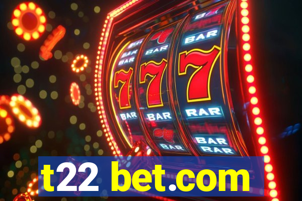 t22 bet.com