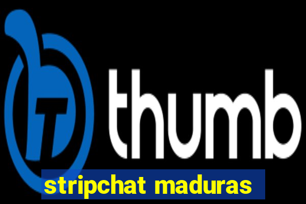 stripchat maduras