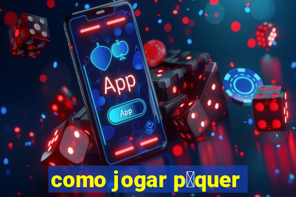 como jogar p么quer