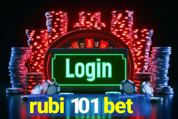 rubi 101 bet