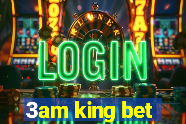 3am king bet