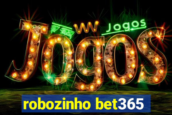 robozinho bet365