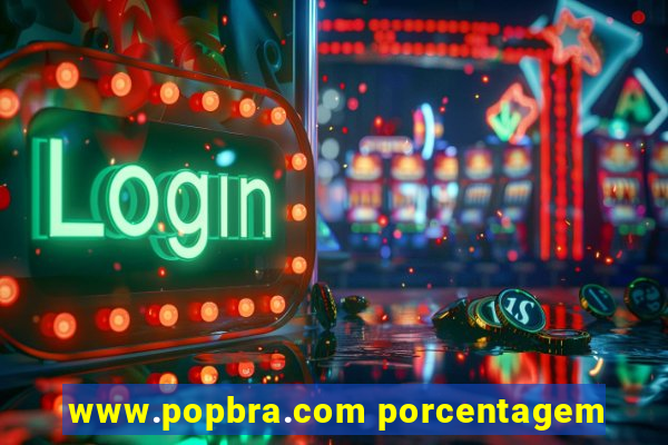 www.popbra.com porcentagem