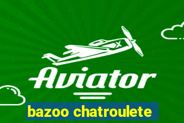 bazoo chatroulete