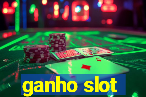 ganho slot