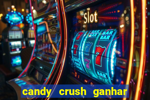 candy crush ganhar dinheiro de verdade