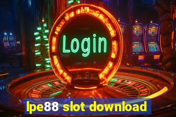 lpe88 slot download