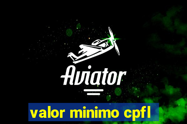 valor minimo cpfl