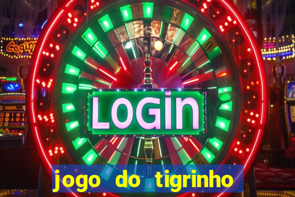 jogo do tigrinho pagando no cadastro