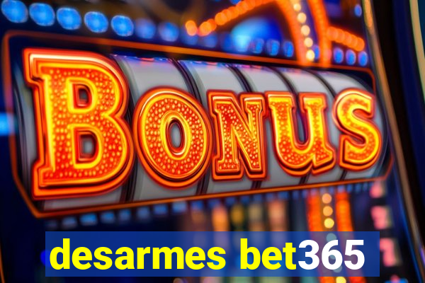 desarmes bet365