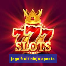 jogo fruit ninja aposta