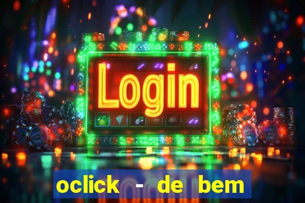 oclick - de bem com a vida resultado do jogo do bicho