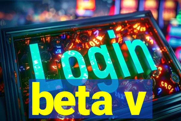 beta v