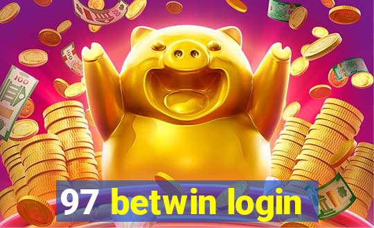 97 betwin login