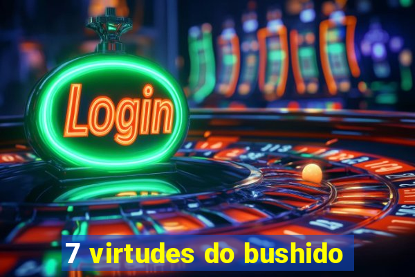 7 virtudes do bushido