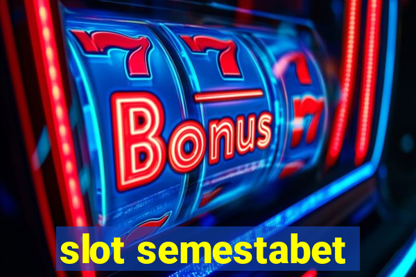 slot semestabet