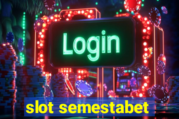 slot semestabet