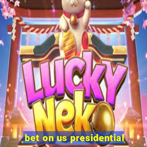 bet on us presidential