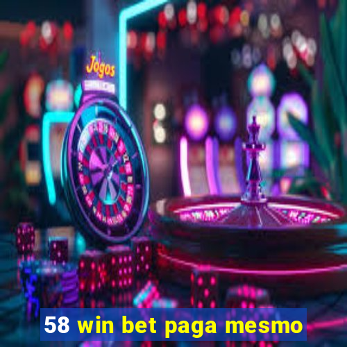 58 win bet paga mesmo