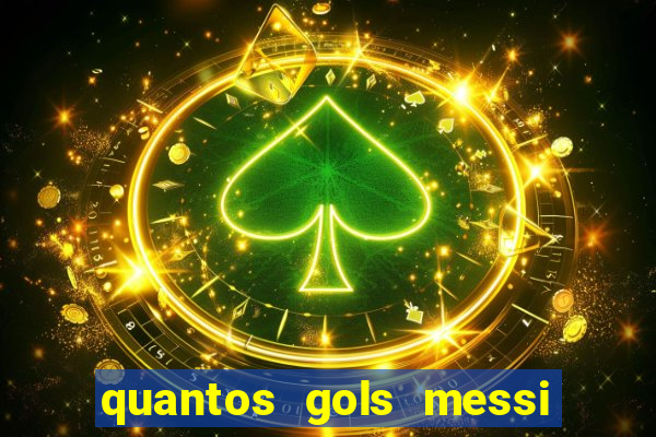 quantos gols messi tem na carreira