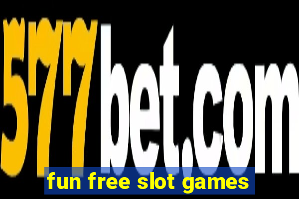 fun free slot games