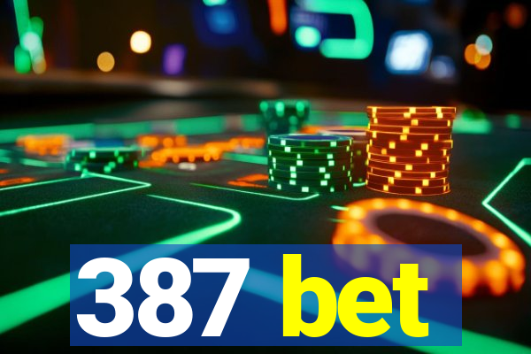 387 bet