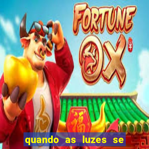 quando as luzes se apagam filme completo dublado topflix