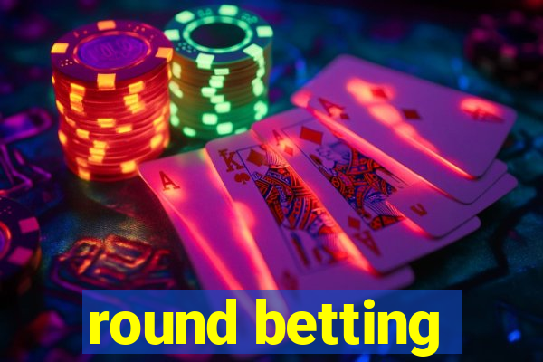 round betting