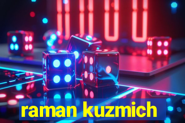 raman kuzmich