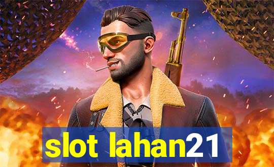 slot lahan21