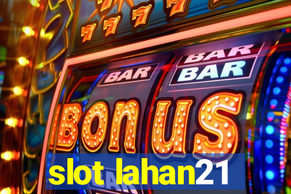 slot lahan21