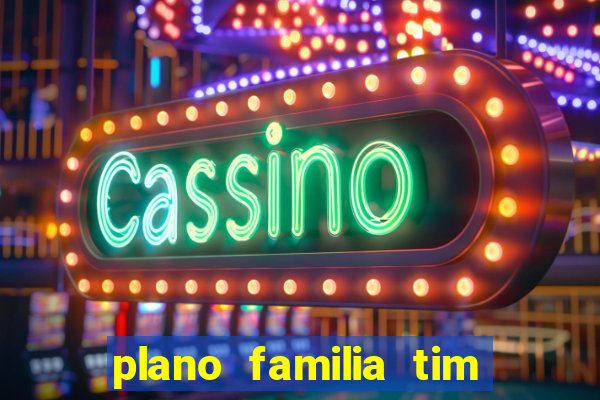 plano familia tim 3 chips