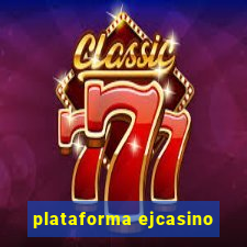 plataforma ejcasino