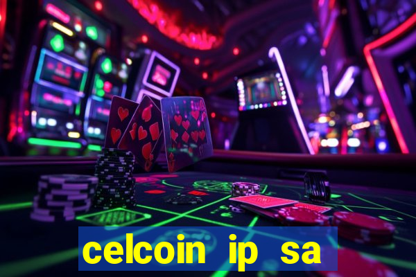 celcoin ip sa plataforma de jogos