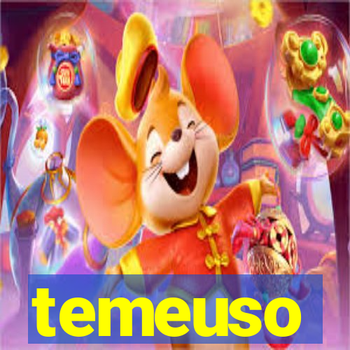 temeuso